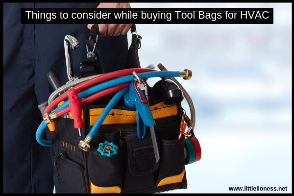Things To Consider While Ing Tool Bags For Hvac The