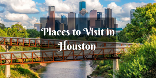 9 Enchanting Places to Visit in Houston Actually You Can’t-Miss ...