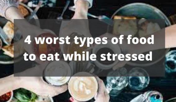 4 worst types of food to Eat while Stressed
