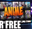Anime Free: How to Watch Anime Online Without Paying